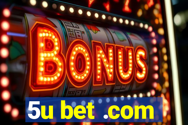 5u bet .com